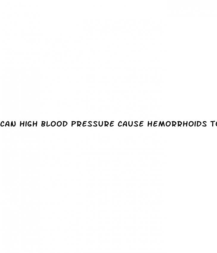 can high blood pressure cause hemorrhoids to bleed