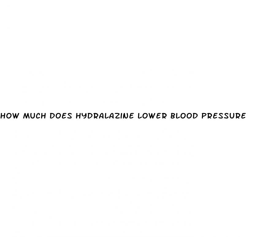 how much does hydralazine lower blood pressure