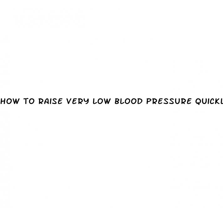 how to raise very low blood pressure quickly
