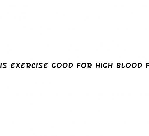 is exercise good for high blood pressure