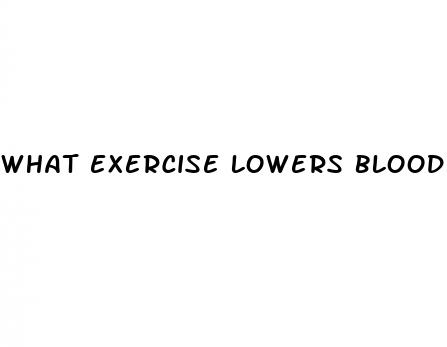 what exercise lowers blood pressure