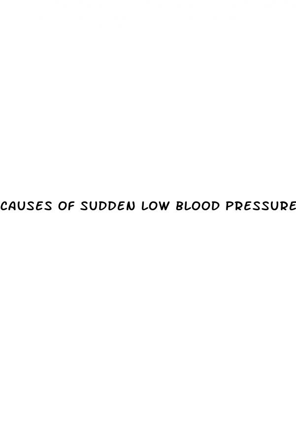 causes of sudden low blood pressure