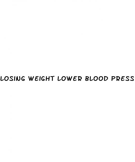 losing weight lower blood pressure
