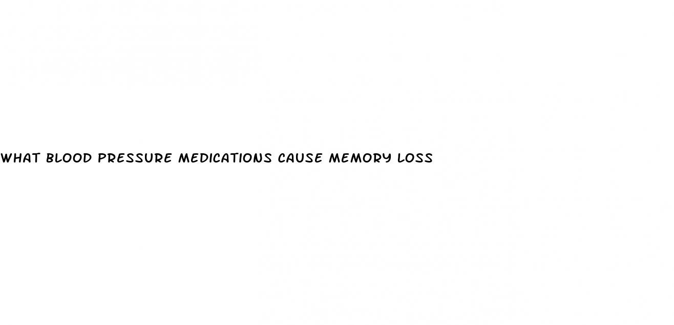 what blood pressure medications cause memory loss