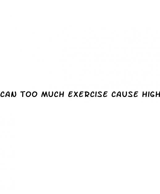 can too much exercise cause high blood pressure