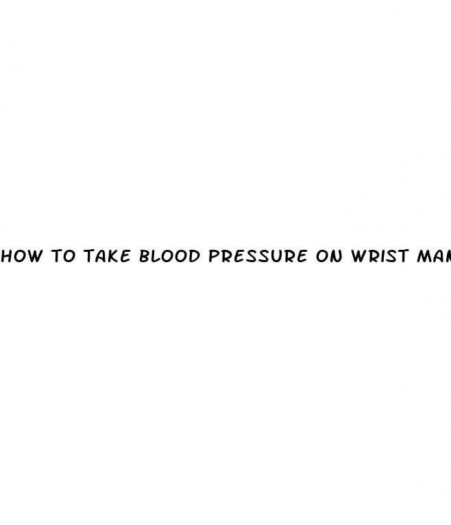 how to take blood pressure on wrist manually