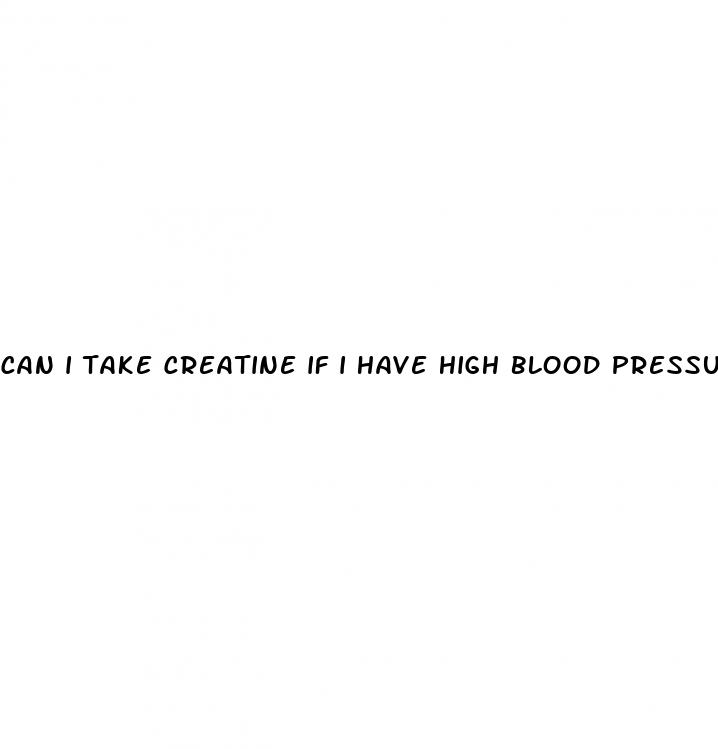 can i take creatine if i have high blood pressure