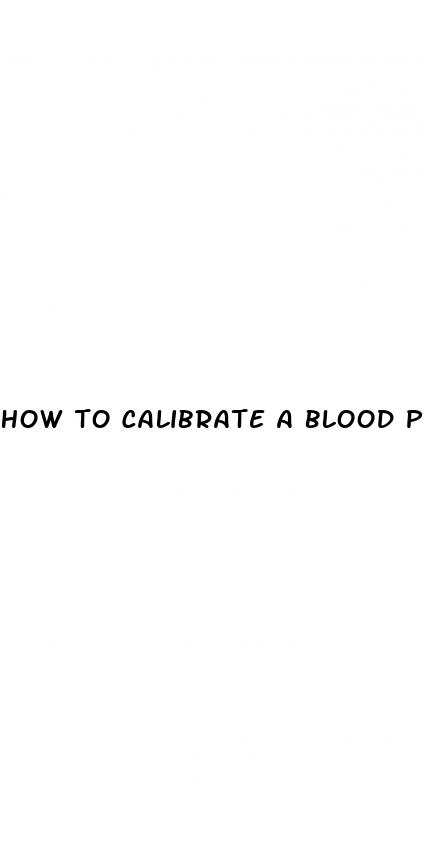 how to calibrate a blood pressure machine