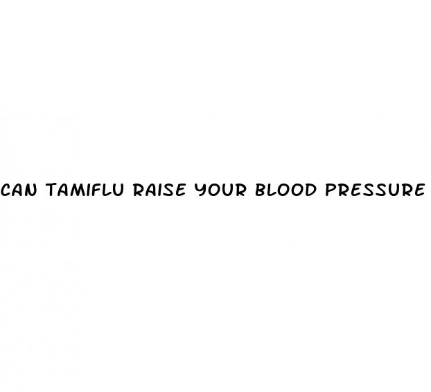 can tamiflu raise your blood pressure