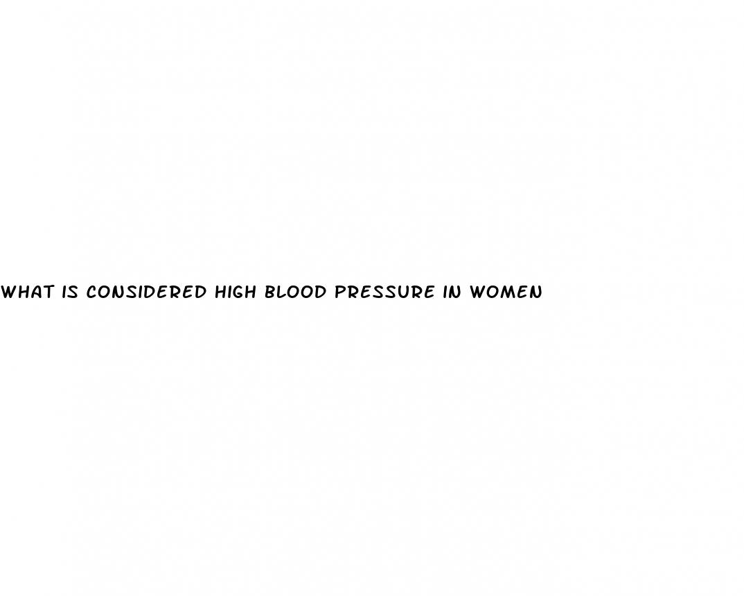 what is considered high blood pressure in women