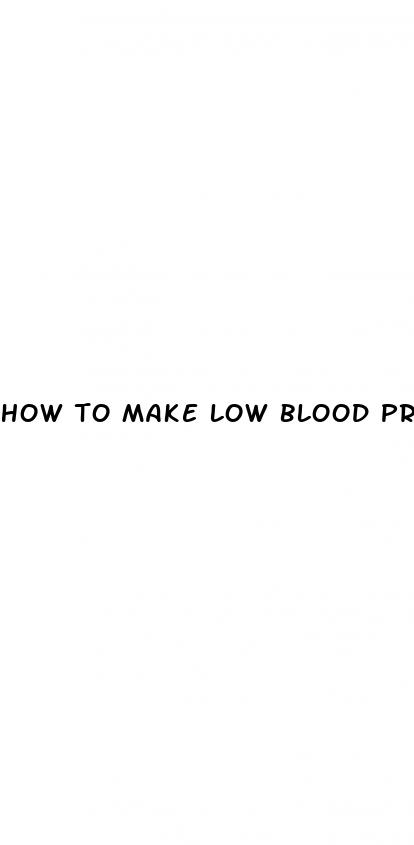 how to make low blood pressure higher