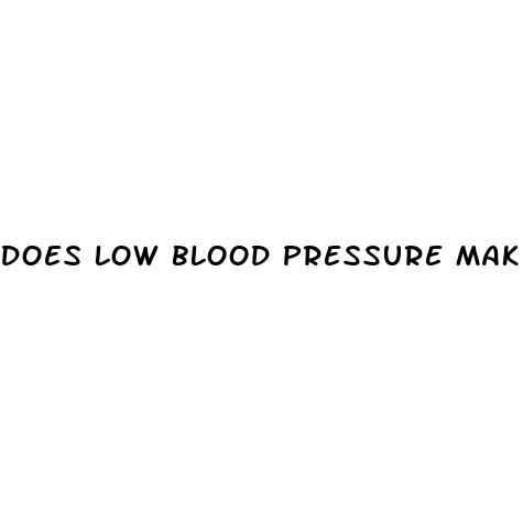 does low blood pressure make you cold and tired