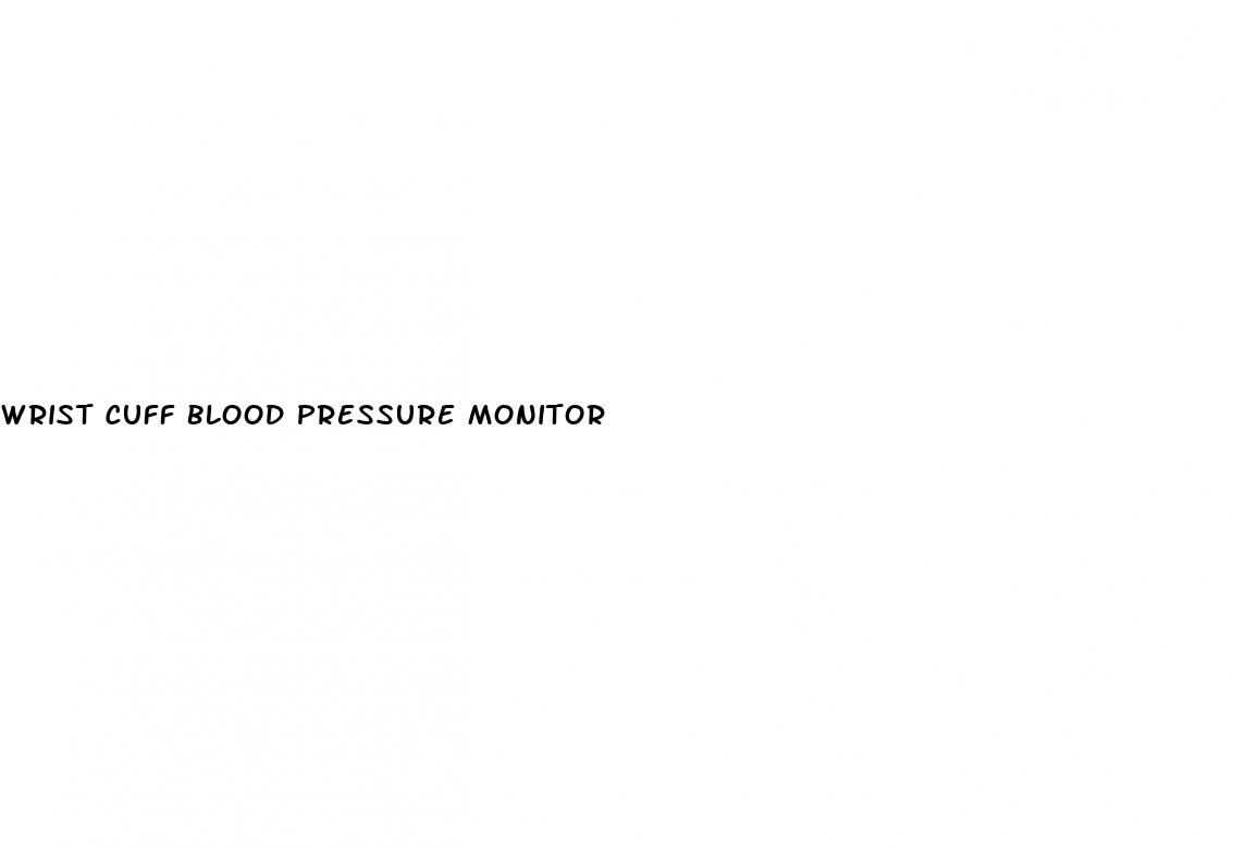 wrist cuff blood pressure monitor