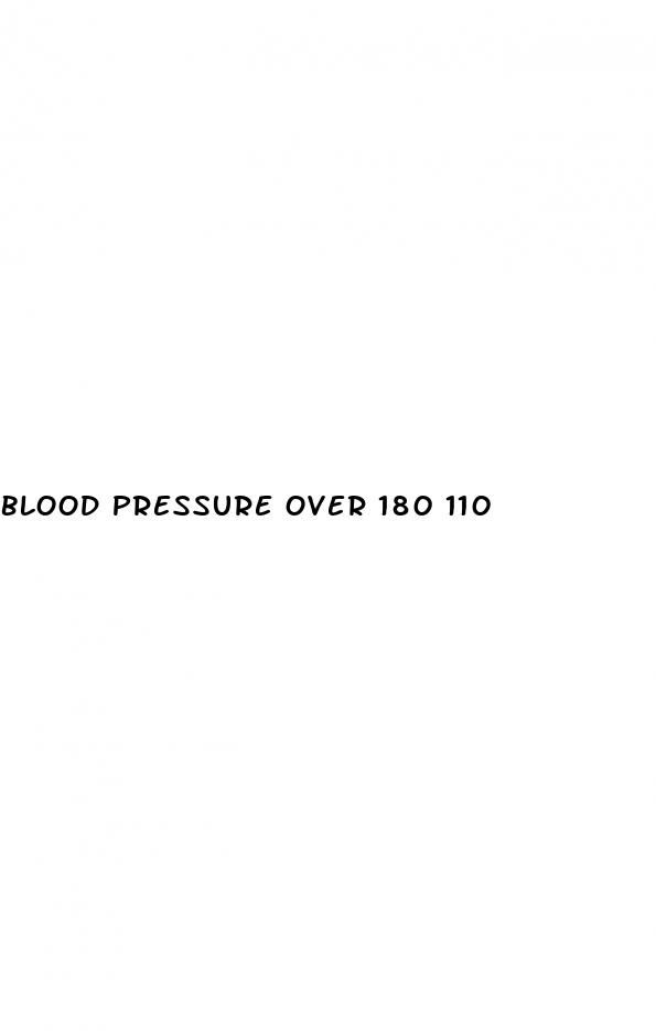 blood pressure over 180 110