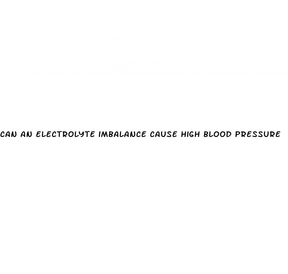 can an electrolyte imbalance cause high blood pressure