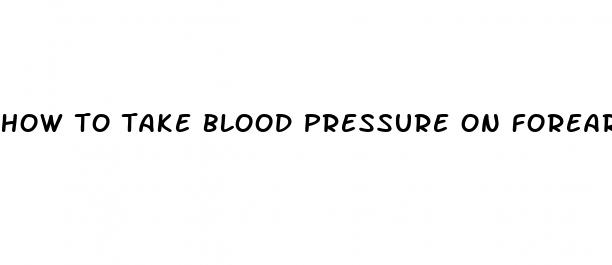 how to take blood pressure on forearm