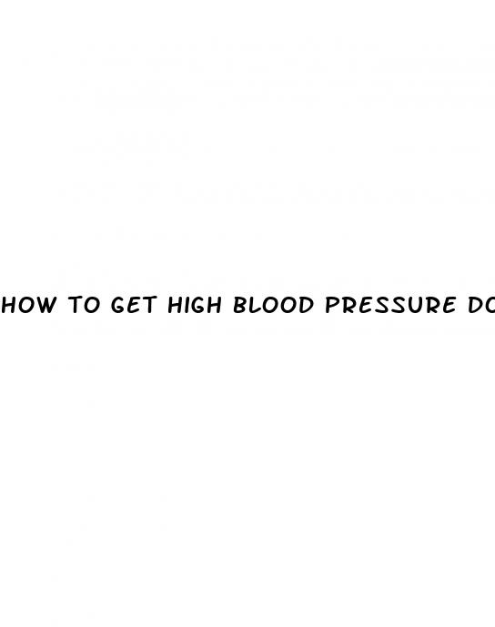 how to get high blood pressure down