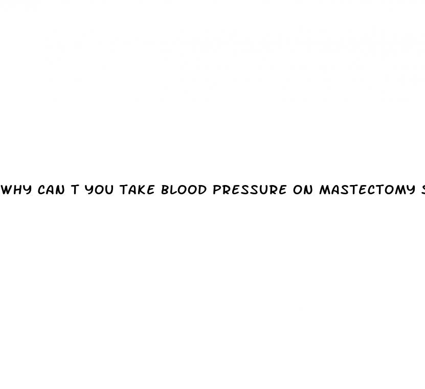 why can t you take blood pressure on mastectomy side