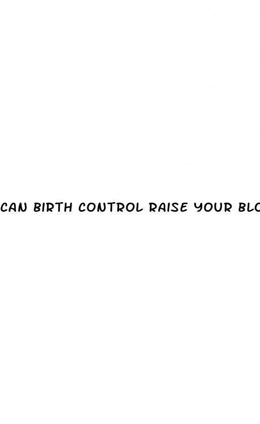 can birth control raise your blood pressure