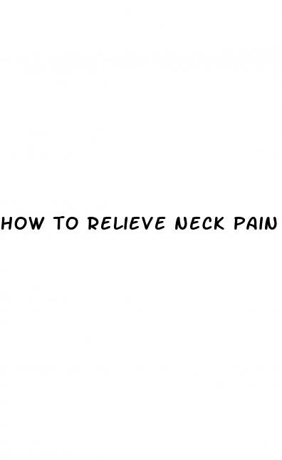 how to relieve neck pain from high blood pressure