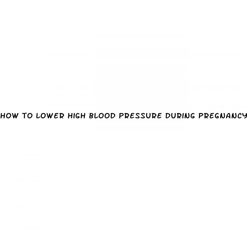 how to lower high blood pressure during pregnancy