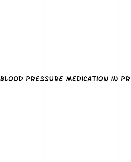 blood pressure medication in pregnancy