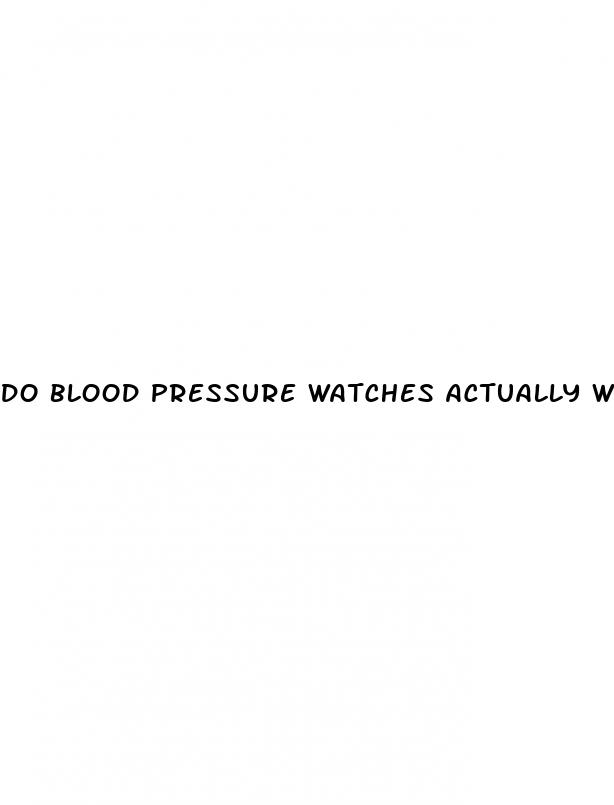 do blood pressure watches actually work