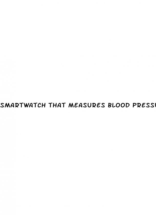 smartwatch that measures blood pressure