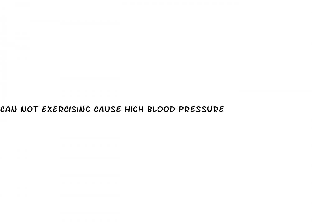 can not exercising cause high blood pressure