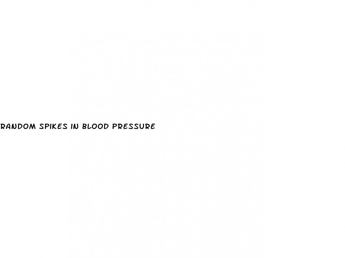 random spikes in blood pressure