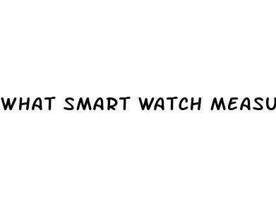 what smart watch measures blood pressure