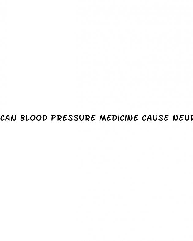 can blood pressure medicine cause neuropathy