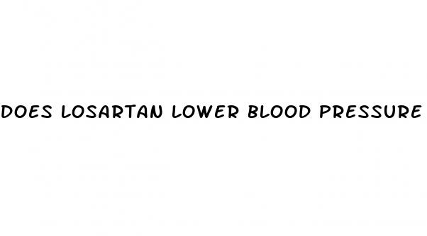 does losartan lower blood pressure immediately