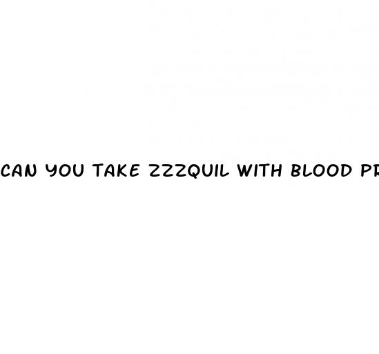 can you take zzzquil with blood pressure medicine