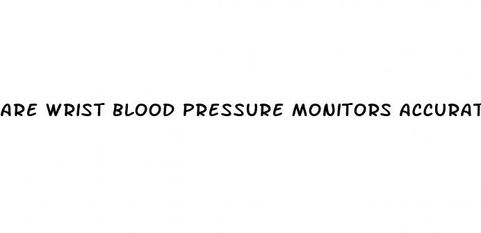 are wrist blood pressure monitors accurate uk
