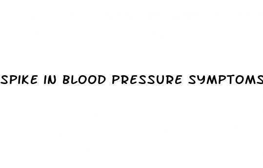spike in blood pressure symptoms