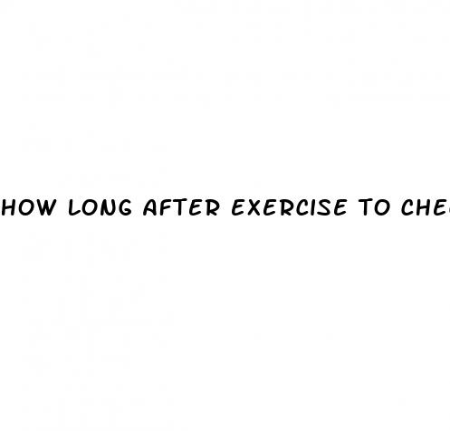 how long after exercise to check blood pressure