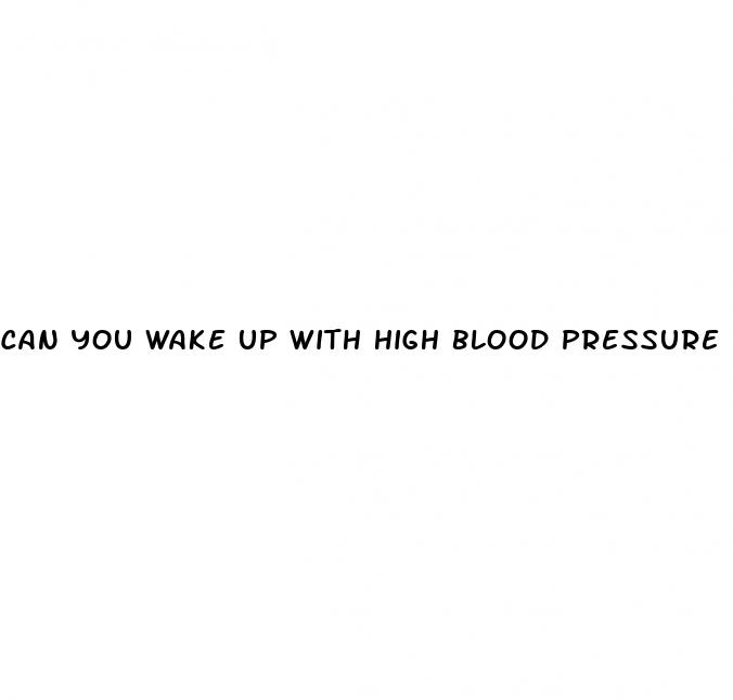 can you wake up with high blood pressure