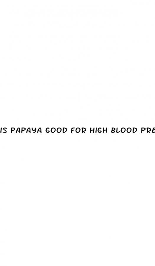 is papaya good for high blood pressure