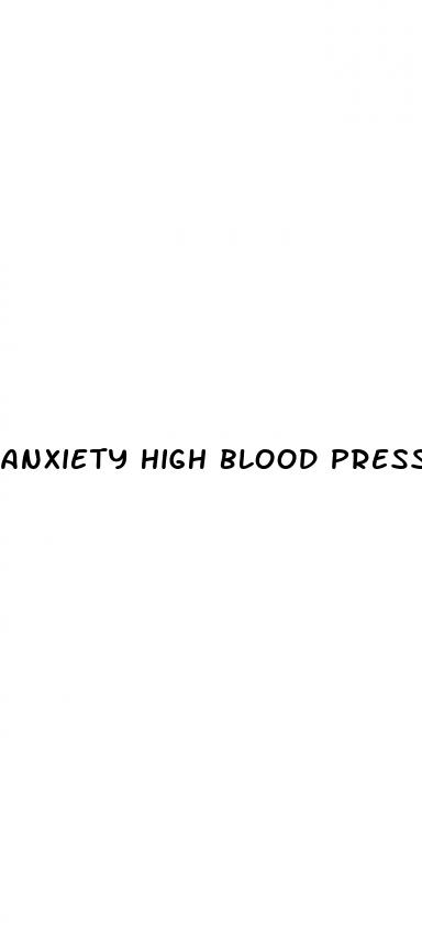 anxiety high blood pressure