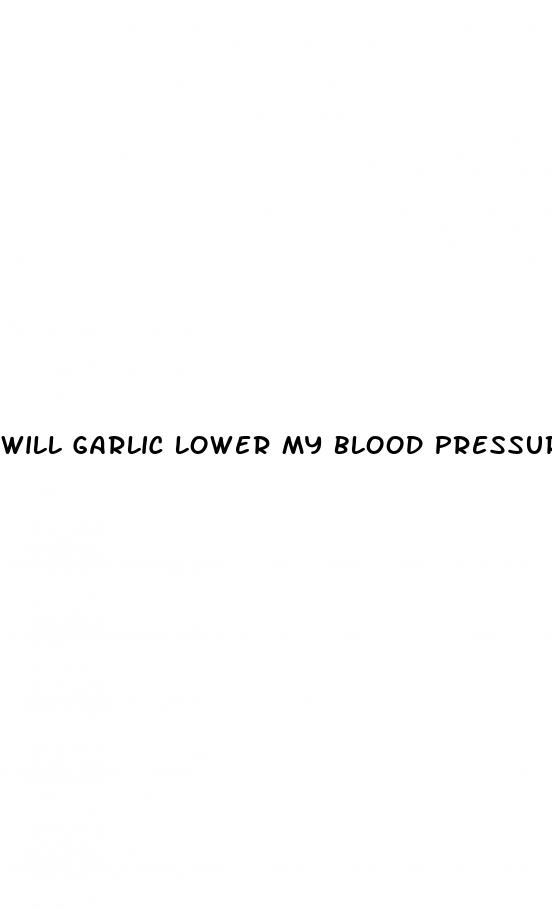 will garlic lower my blood pressure