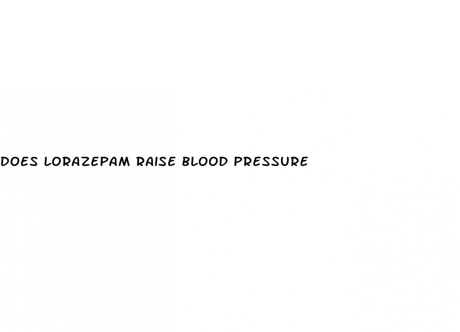does lorazepam raise blood pressure