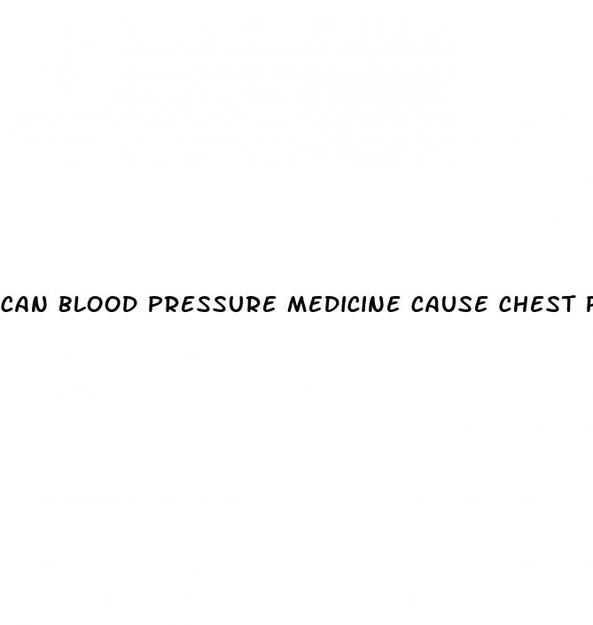 can blood pressure medicine cause chest pain