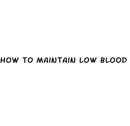 how to maintain low blood pressure