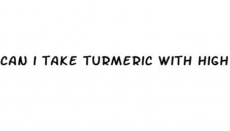 can i take turmeric with high blood pressure medicine