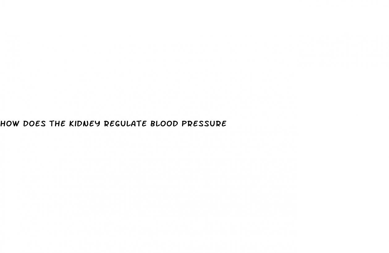 how does the kidney regulate blood pressure