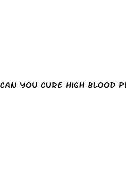 can you cure high blood pressure naturally