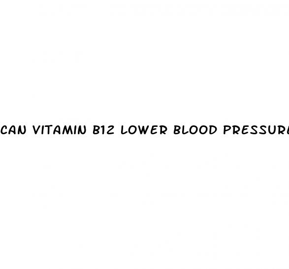 can vitamin b12 lower blood pressure