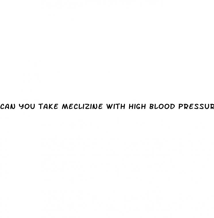 can you take meclizine with high blood pressure medicine
