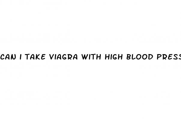 can i take viagra with high blood pressure
